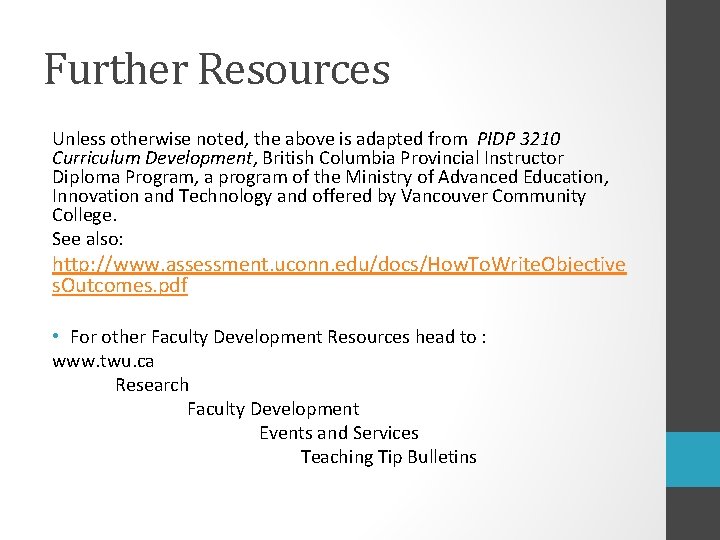Further Resources Unless otherwise noted, the above is adapted from PIDP 3210 Curriculum Development,