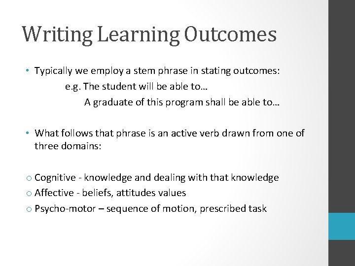 Writing Learning Outcomes • Typically we employ a stem phrase in stating outcomes: e.