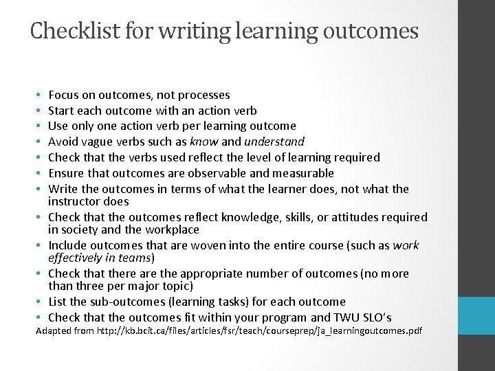 Checklist for writing learning outcomes • • • Focus on outcomes, not processes Start