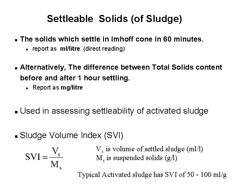 Settleable Solids (of Sludge) n The solids which settle in Imhoff cone in 60