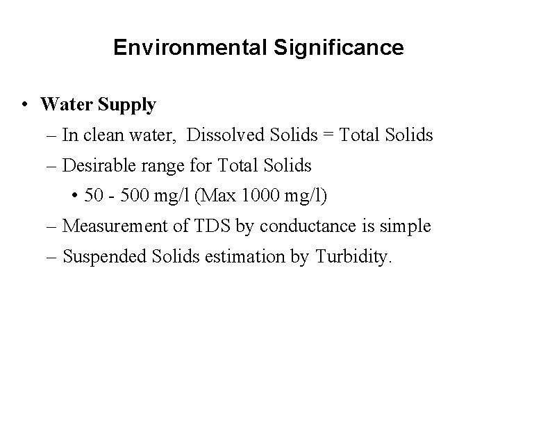 Environmental Significance • Water Supply – In clean water, Dissolved Solids = Total Solids