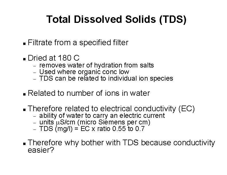 Total Dissolved Solids (TDS) n Filtrate from a specified filter n Dried at 180