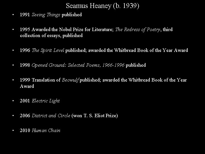 Seamus Heaney (b. 1939) • 1991 Seeing Things published • 1995 Awarded the Nobel