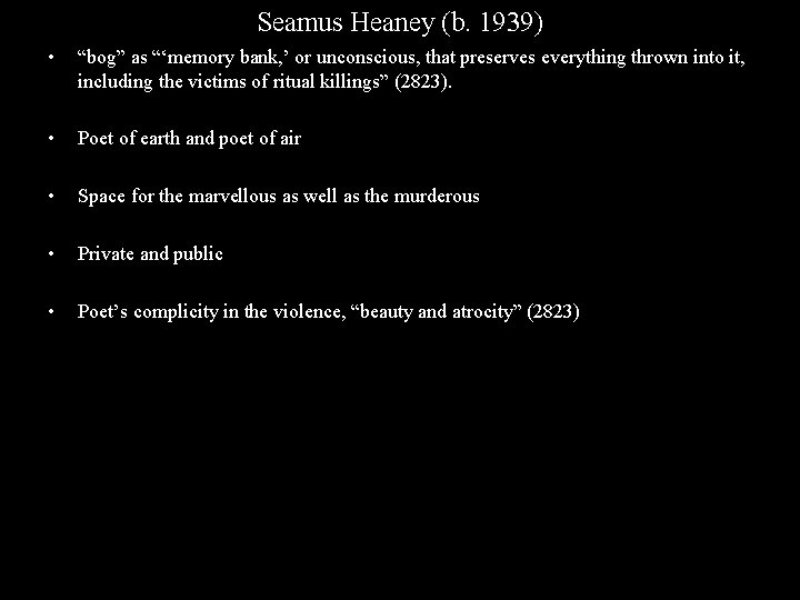 Seamus Heaney (b. 1939) • “bog” as “‘memory bank, ’ or unconscious, that preserves