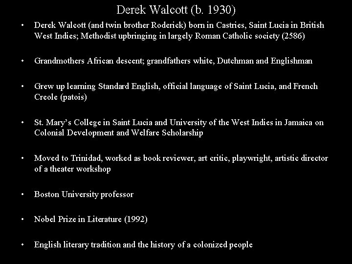 Derek Walcott (b. 1930) • Derek Walcott (and twin brother Roderick) born in Castries,