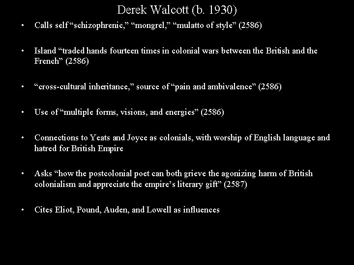 Derek Walcott (b. 1930) • Calls self “schizophrenic, ” “mongrel, ” “mulatto of style”