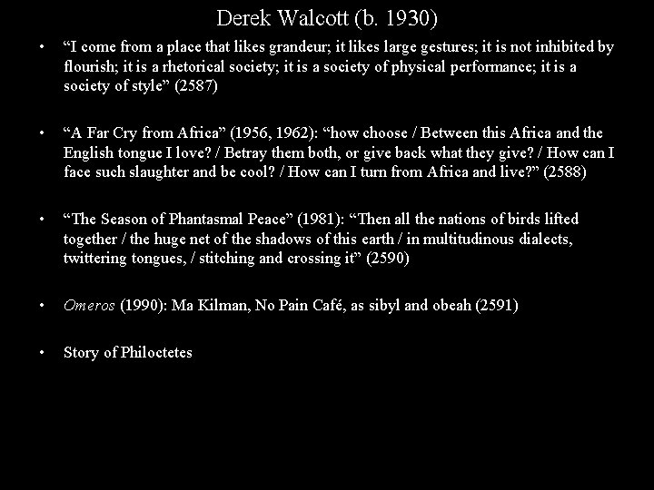 Derek Walcott (b. 1930) • “I come from a place that likes grandeur; it