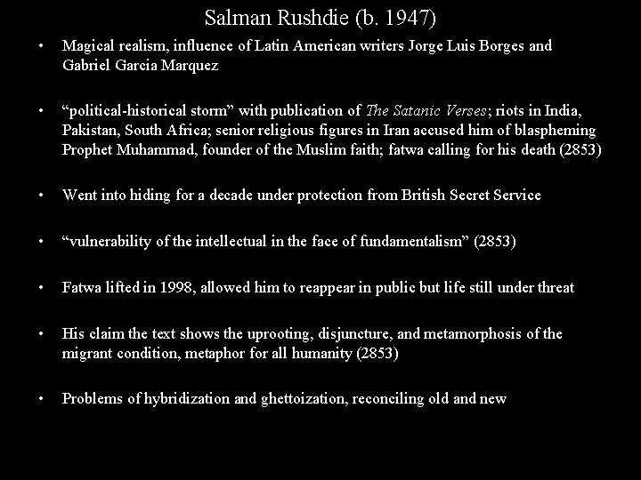 Salman Rushdie (b. 1947) • Magical realism, influence of Latin American writers Jorge Luis