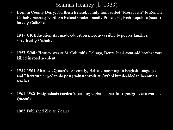 Seamus Heaney (b. 1939) • Born in County Derry, Northern Ireland, family farm called