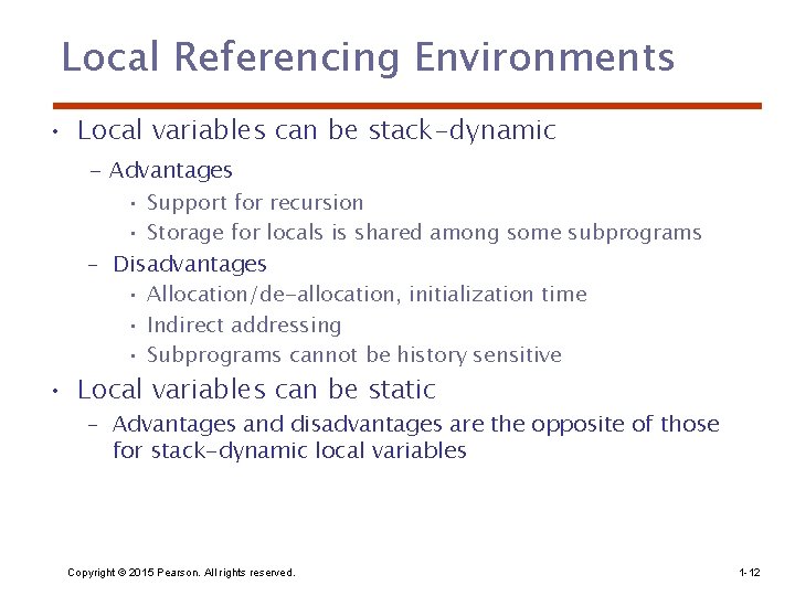 Local Referencing Environments • Local variables can be stack-dynamic - Advantages • Support for