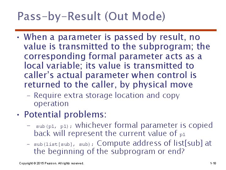 Pass-by-Result (Out Mode) • When a parameter is passed by result, no value is