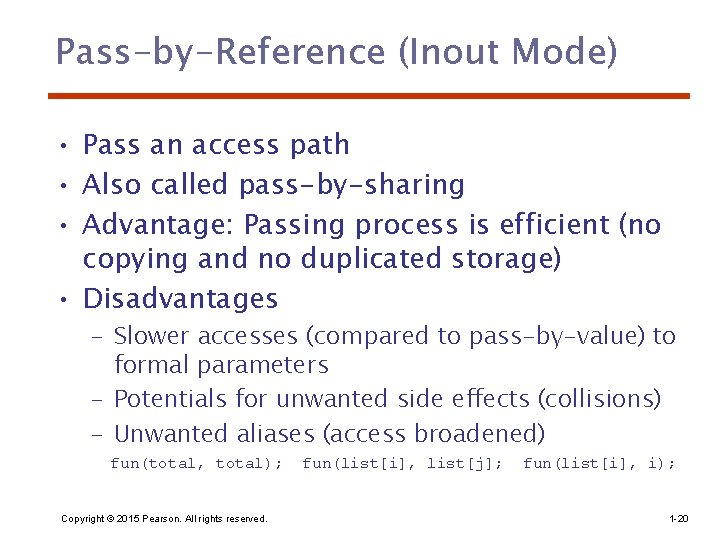 Pass-by-Reference (Inout Mode) • Pass an access path • Also called pass-by-sharing • Advantage: