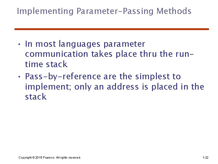 Implementing Parameter-Passing Methods • In most languages parameter communication takes place thru the runtime