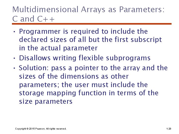 Multidimensional Arrays as Parameters: C and C++ • Programmer is required to include the