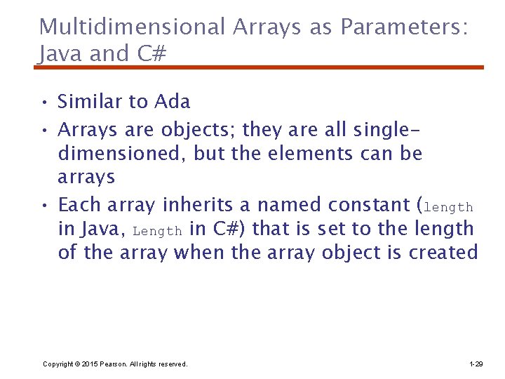 Multidimensional Arrays as Parameters: Java and C# • Similar to Ada • Arrays are