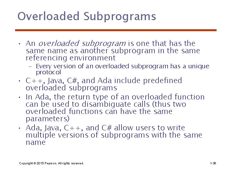 Overloaded Subprograms • An overloaded subprogram is one that has the same name as