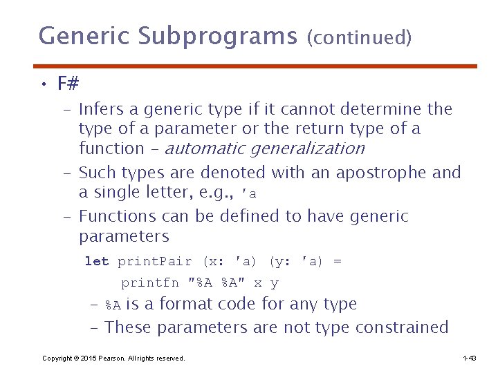 Generic Subprograms (continued) • F# – Infers a generic type if it cannot determine