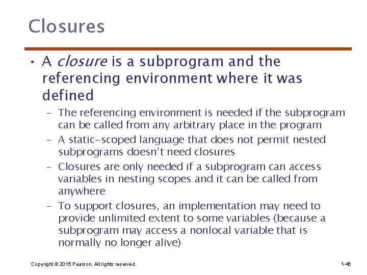 Closures • A closure is a subprogram and the referencing environment where it was