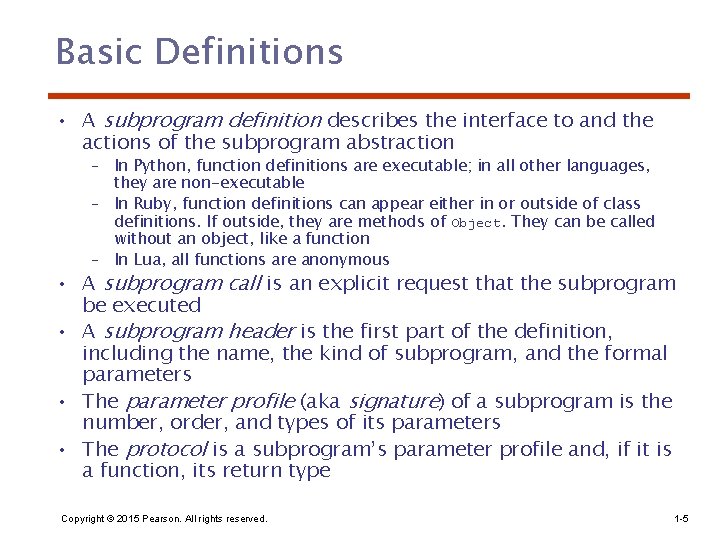 Basic Definitions • A subprogram definition describes the interface to and the actions of