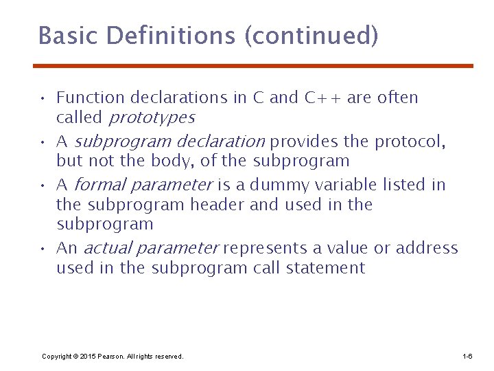 Basic Definitions (continued) • Function declarations in C and C++ are often called prototypes