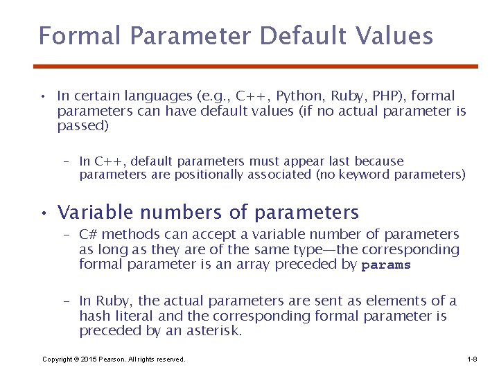 Formal Parameter Default Values • In certain languages (e. g. , C++, Python, Ruby,