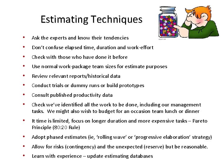 Estimating Techniques • Ask the experts and know their tendencies • Don’t confuse elapsed