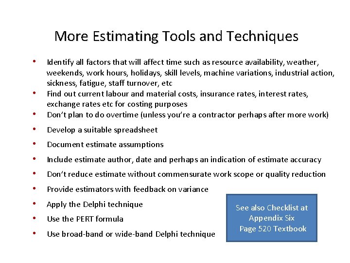 More Estimating Tools and Techniques • • Identify all factors that will affect time