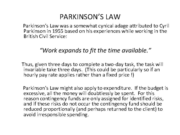 PARKINSON’S LAW Parkinson’s Law was a somewhat cynical adage attributed to Cyril Parkinson in