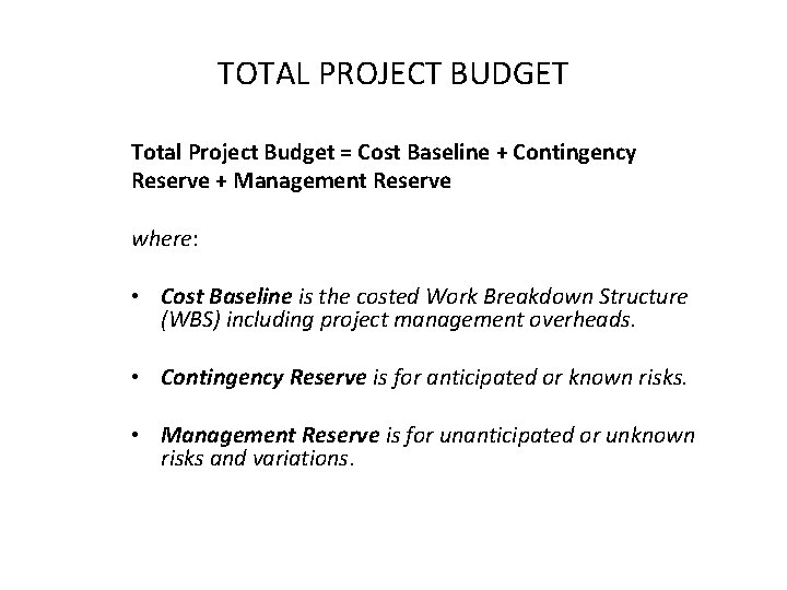 TOTAL PROJECT BUDGET Total Project Budget = Cost Baseline + Contingency Reserve + Management