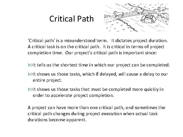 Critical Path ‘Critical path’ is a misunderstood term. It dictates project duration. A critical