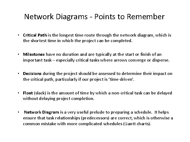 Network Diagrams - Points to Remember • Critical Path is the longest time route