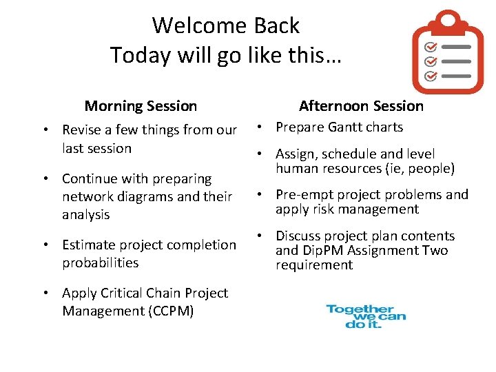 Welcome Back Today will go like this… Morning Session • Revise a few things