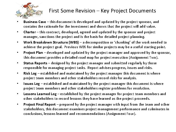 First Some Revision – Key Project Documents • • • Business Case – this