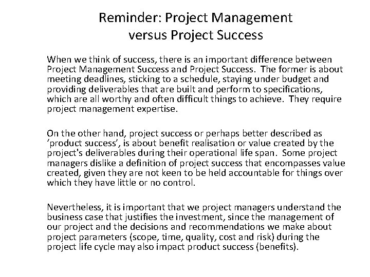 Reminder: Project Management versus Project Success When we think of success, there is an
