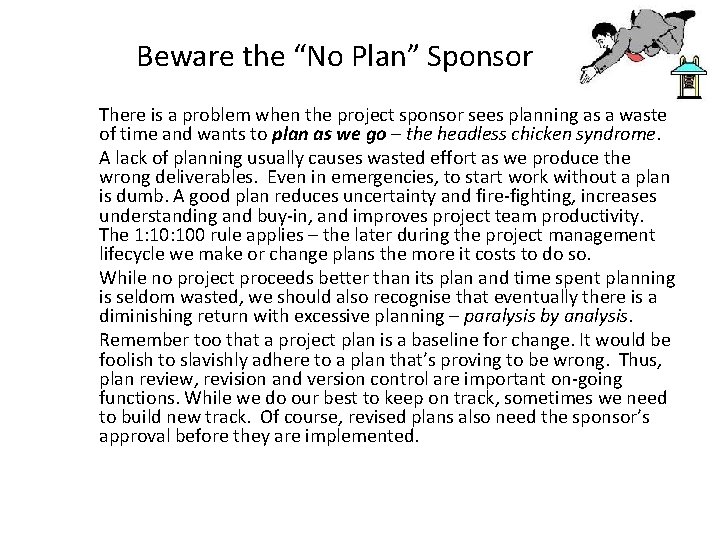 Beware the “No Plan” Sponsor There is a problem when the project sponsor sees