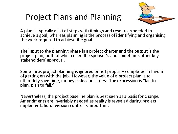 Project Plans and Planning A plan is typically a list of steps with timings