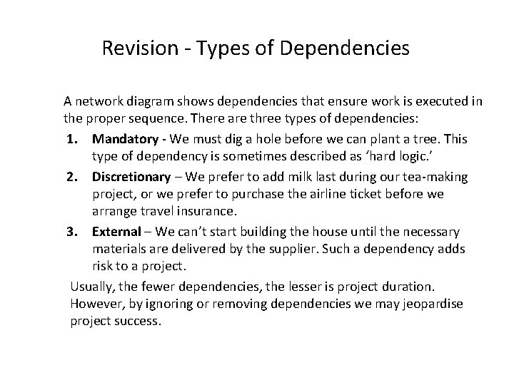Revision - Types of Dependencies A network diagram shows dependencies that ensure work is