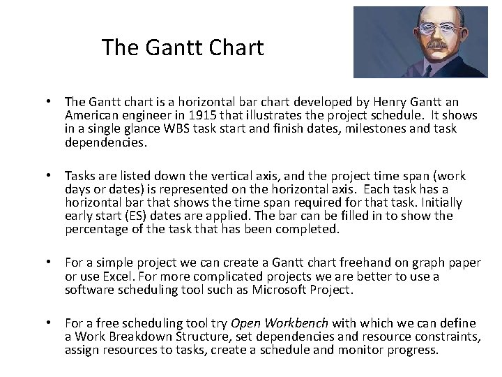 The Gantt Chart • The Gantt chart is a horizontal bar chart developed by