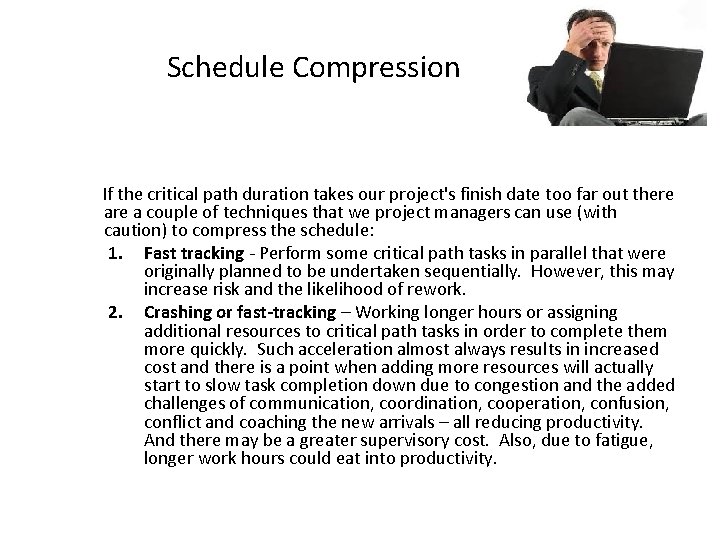 Schedule Compression If the critical path duration takes our project's finish date too far