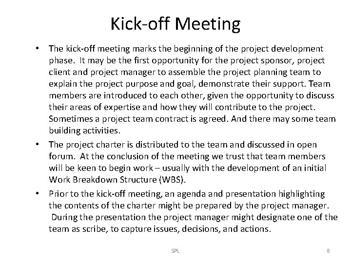 Kick-off Meeting • The kick-off meeting marks the beginning of the project development phase.