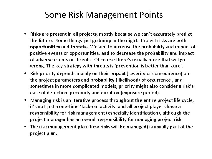 Some Risk Management Points • Risks are present in all projects, mostly because we