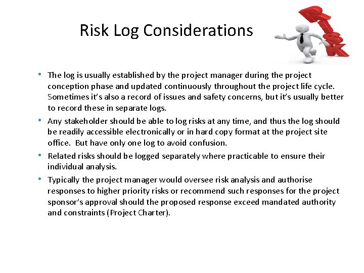 Risk Log Considerations • The log is usually established by the project manager during