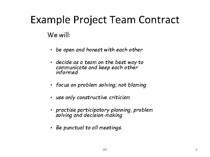 Example Project Team Contract We will: • be open and honest with each other