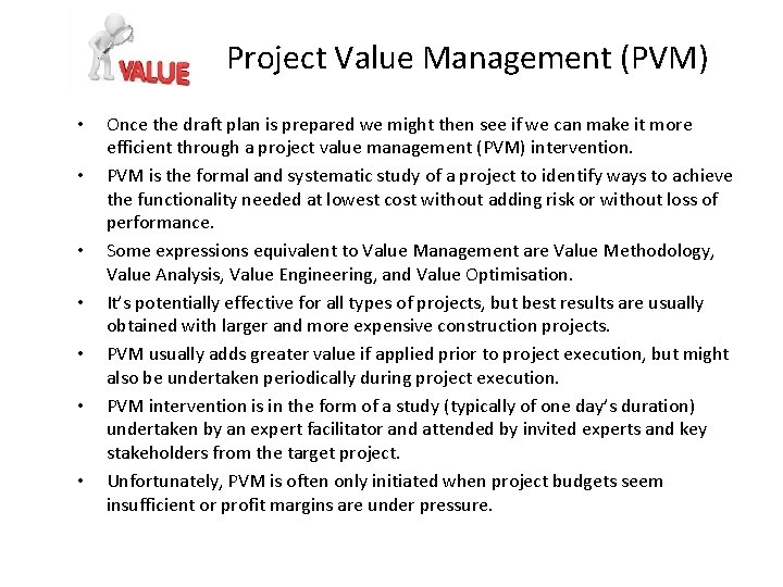 Project Value Management (PVM) • • Once the draft plan is prepared we might