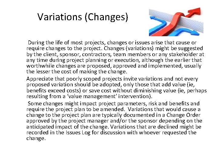 Variations (Changes) During the life of most projects, changes or issues arise that cause