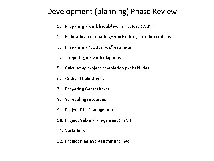 Development (planning) Phase Review 1. Preparing a work breakdown structure (WBS) 2. Estimating work