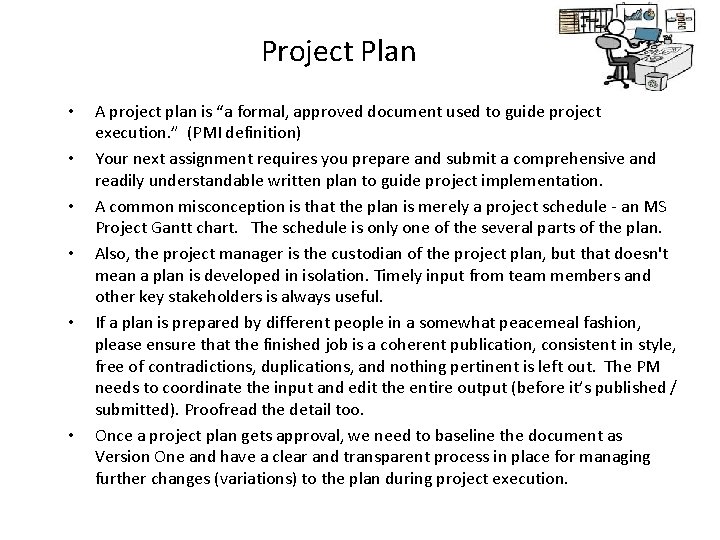 Project Plan • • • A project plan is “a formal, approved document used
