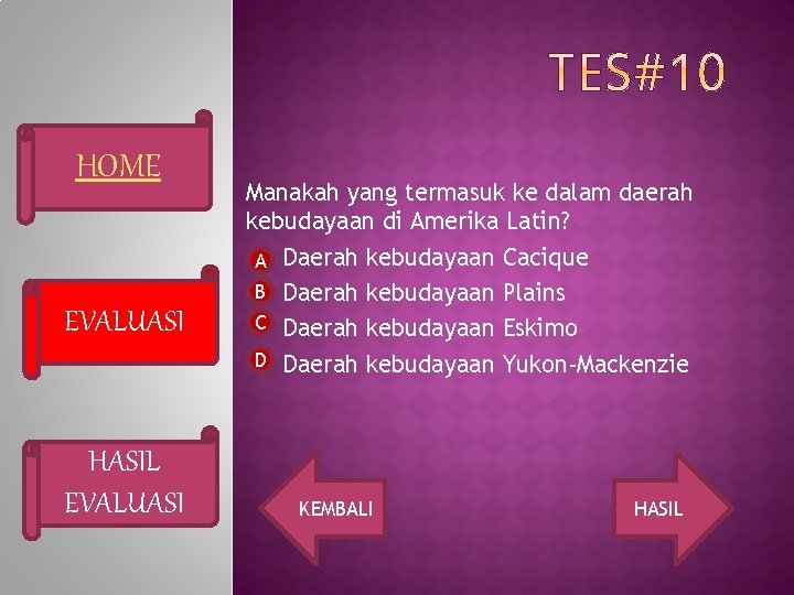 HOME EVALUASI HASIL EVALUASI Manakah yang termasuk ke dalam daerah kebudayaan di Amerika Latin?