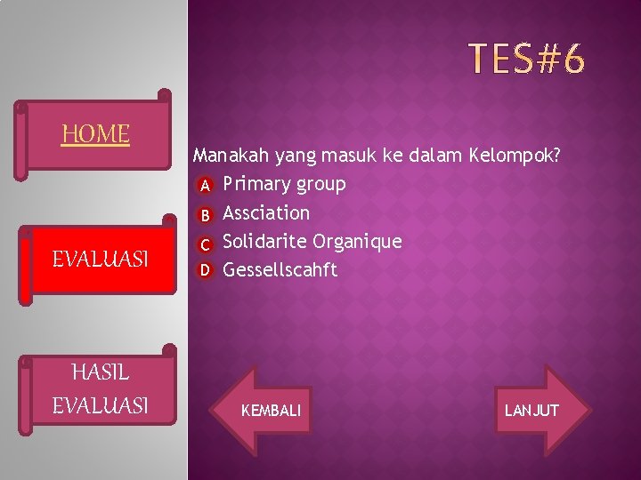 HOME EVALUASI HASIL EVALUASI Manakah yang masuk ke dalam Kelompok? A Primary group B