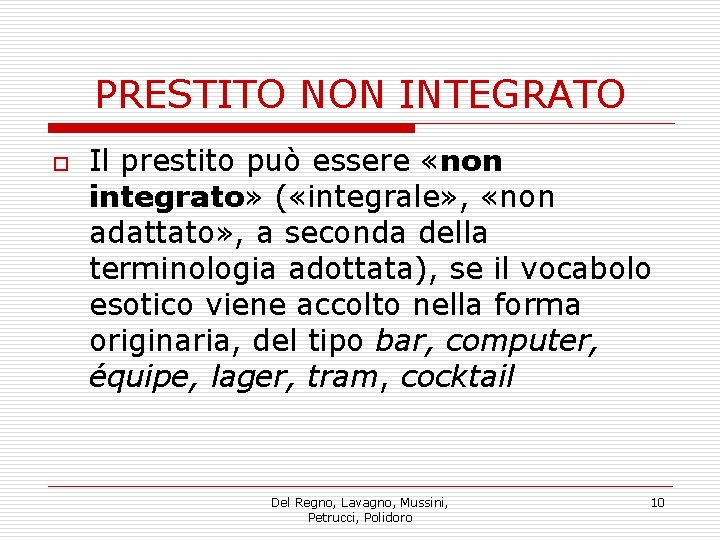 PRESTITO NON INTEGRATO o Il prestito può essere «non integrato» ( «integrale» , «non